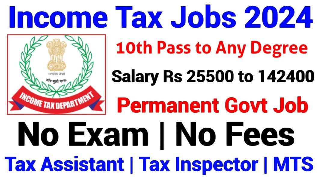 Income Tax Department Jobs 2024 | 10th Pass to Any Degree | Apply Tax Assistant and MTS Posts
